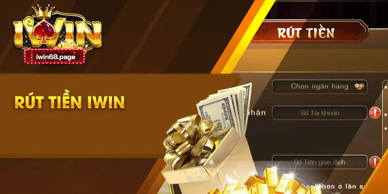 Các phương thức Rút Tiền IWIN nhanh chóng