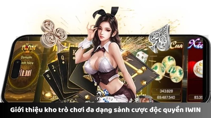 Giới thiệu kho trò chơi đa dạng sảnh cược độc quyền IWIN